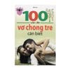 100 Vấn Đề Vợ Chồng Trẻ Cần Biết