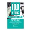 100 Ý Tưởng Kinh Doanh Tuyệt Hay (Tái Bản)