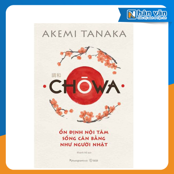 Chōwa - Ổn Định Nội Tâm Sống Cân Bằng Như Người Nhật - nhanvan.vn
