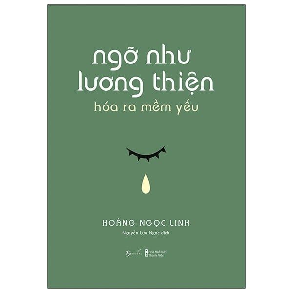  Ngỡ Như Lương Thiện Hóa Ra Mềm Yếu 