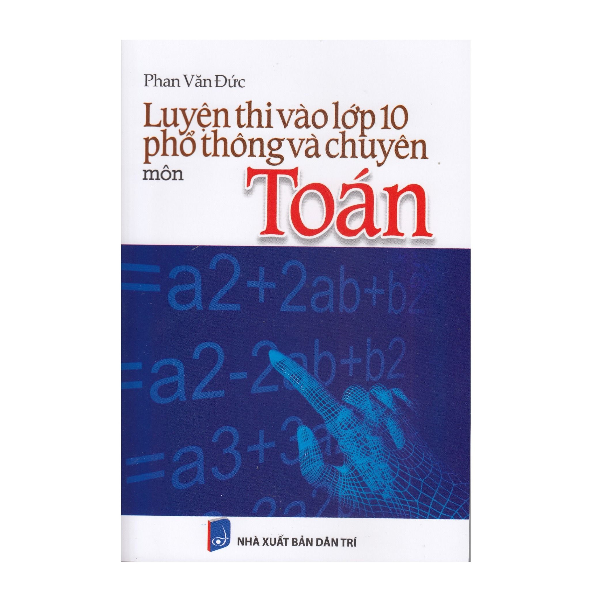  Luyện Thi vào Lớp 10 Phổ Thông Và Chuyên Môn Toán 