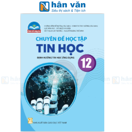  Chuyên Đề Học Tập Tin Học 12 - Định Hướng Tin Học Ứng Dụng - Chân Trời Sáng Tạo 