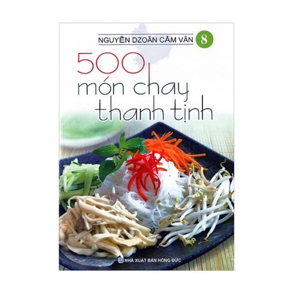  500 Món Chay Thanh Tịnh - Tập 8 