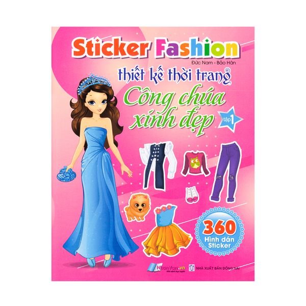 Sticker Fashion - Thiết Kế Thời Trang Công Chúa Xinh Đẹp (360 Hình Dán Sticker) (Tập 1)