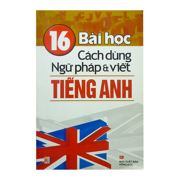 16 Bài Học Cách Dùng Ngữ Pháp & Viết Tiếng Anh