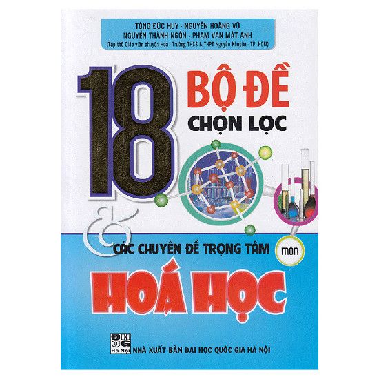  18 Bộ Đề Chọn Lọc Và Các Chuyên Đề Trọng Tâm Hóa Học 