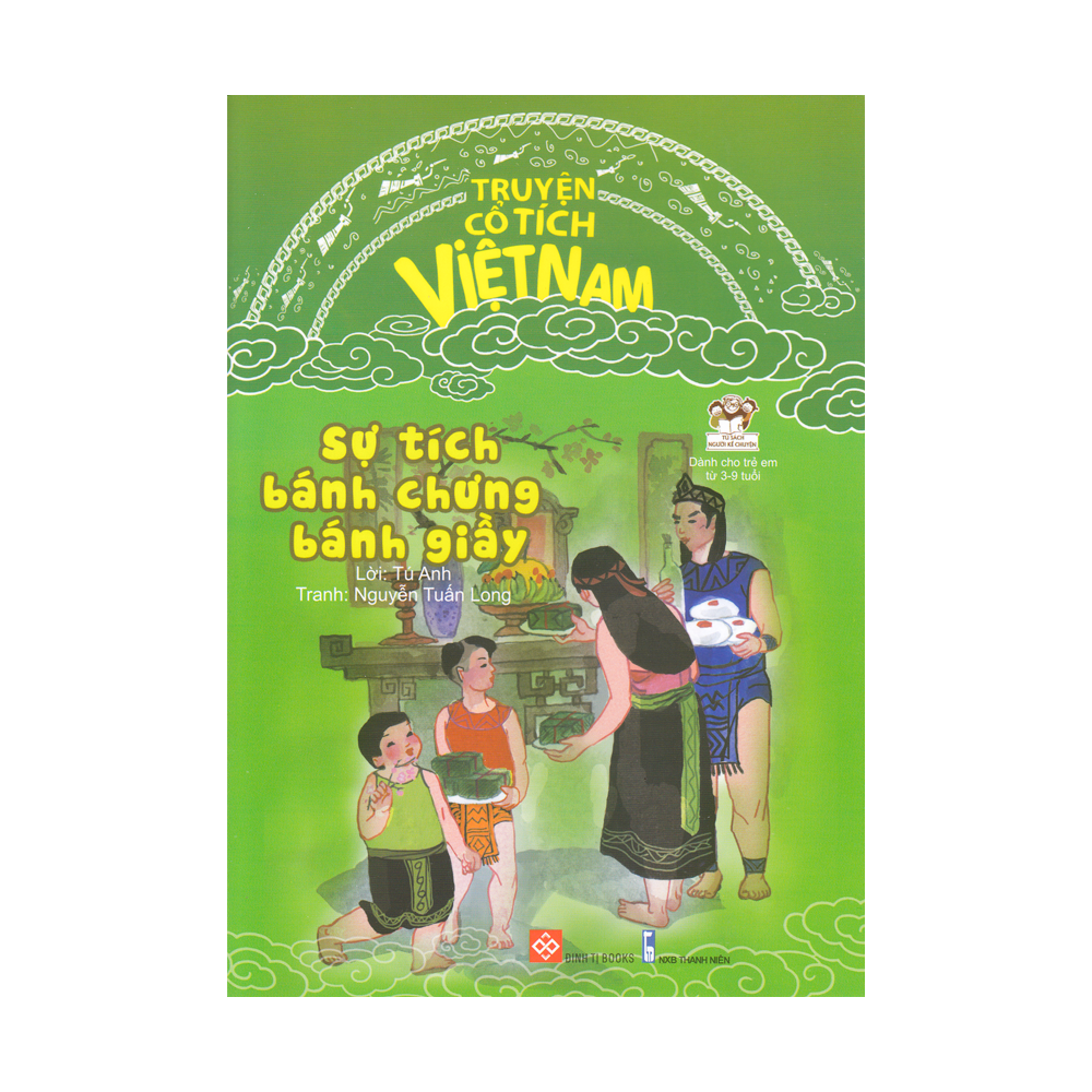  Truyện Cổ Tích Việt Nam - Sự Tích Bánh Chưng Bánh Giầy 