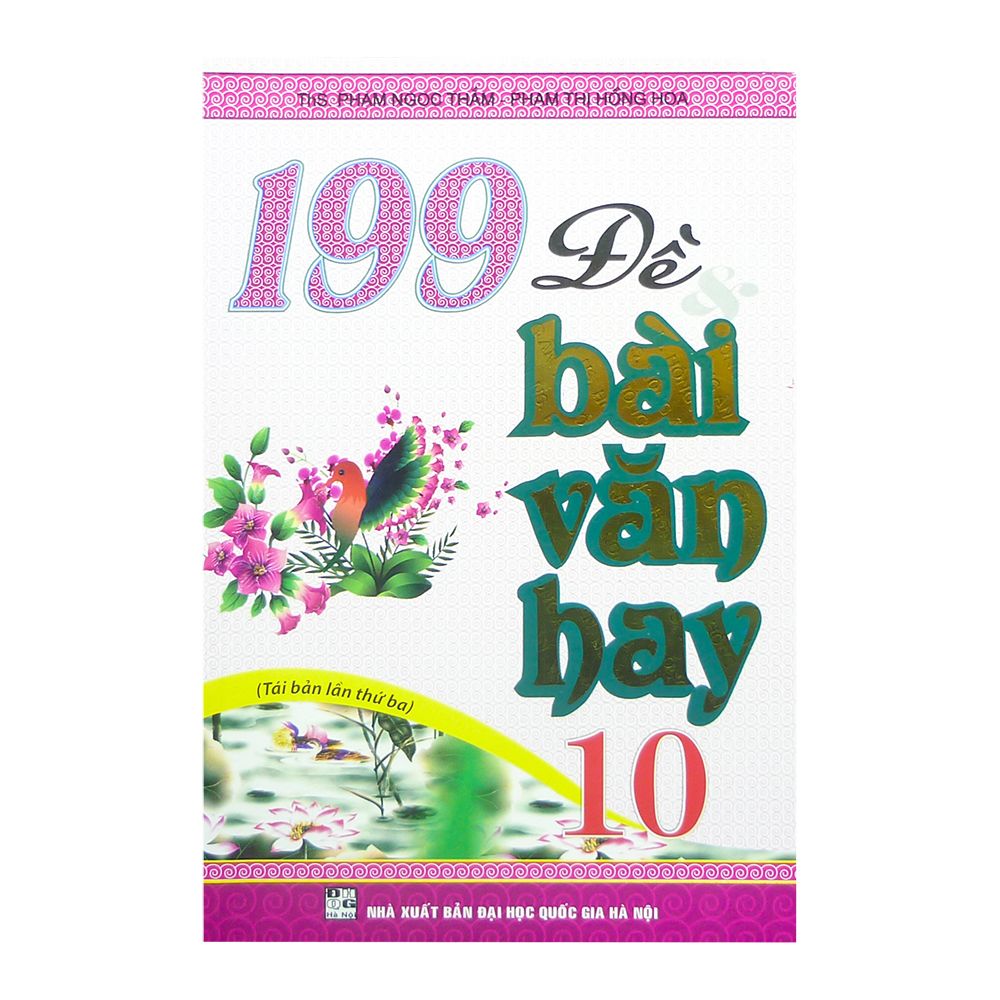  199 Đề Và Bài Văn Hay Lớp 10 (Tái Bản Lần 3) 