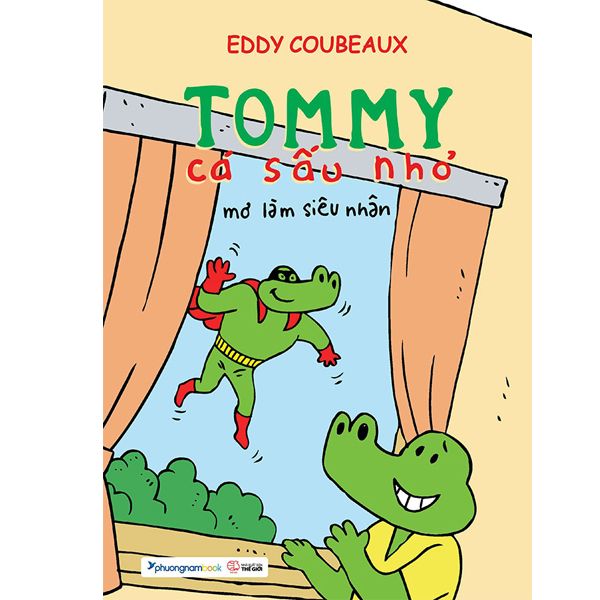  Tommy Cá Sấu Nhỏ - Mơ Làm Siêu Nhân - Eddy Coubeaux - Bìa Mềm 