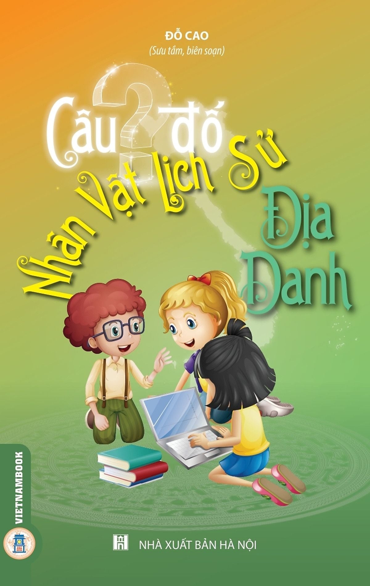  Câu Đố Nhân Vật Lịch Sử, Địa Danh 