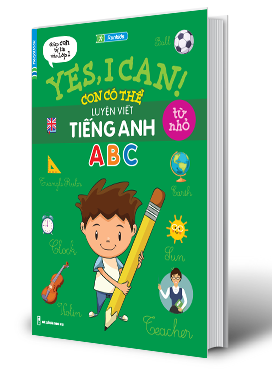  Yes, I Can! Con Có Thể Luyện Viết Tiếng Anh Từ Nhỏ 