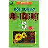 Bồi Dưỡng Văn - Tiếng Việt Lớp 3 - Tập 1 - Tái Bản 2020