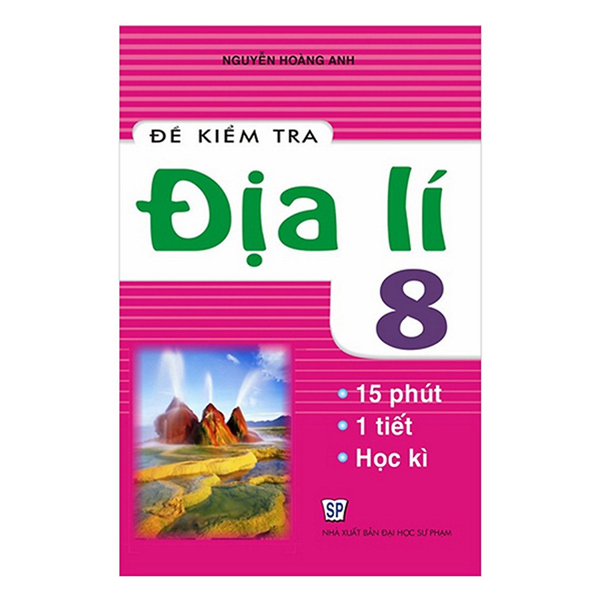  Đề Kiểm Tra Địa Lí Lớp 8 (Tái Bản 2020) 