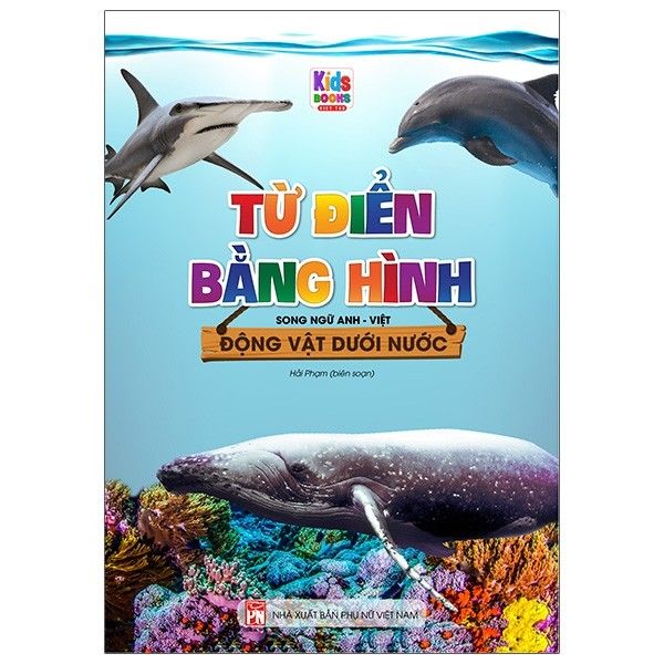  Từ Điển Bằng Hình - Động Vật Dưới Nước (Song Ngữ Anh - Việt) (Tái Bản) 