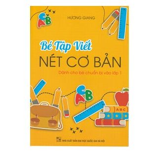  Bé Tập Viết Nét Cơ Bản (Dành Cho Bé Chuẩn Bị Vào Lớp 1) 