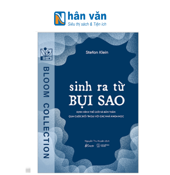  Sinh Ra Từ Bụi Sao - Định Hình Thế Giới Và Bản Thân Qua Cuộc Đối Thoại Với Các Nhà Khoa Học 