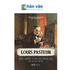  Kể Chuyện Cuộc Đời Các Thiên Tài - Louis Pasteur - Thầy Thuốc Vĩ Đại Của Nhân Loại 