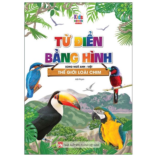  Từ Điển Bằng Hình - Thế Giới Loài Chim (Song Ngữ Anh - Việt) 