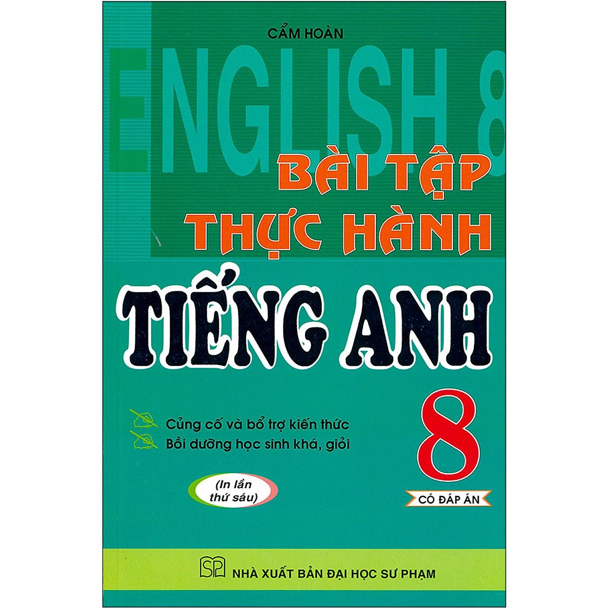  Bài Tập Thực Hành Tiếng Anh Lớp 8 - Có Đáp Án - Tái Bản 2020 