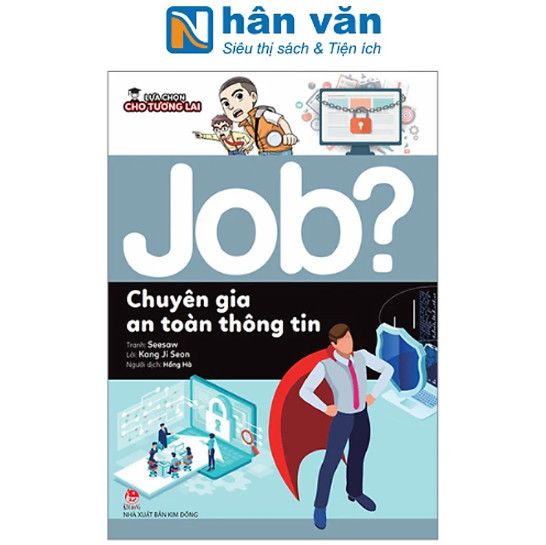  Lựa Chọn Cho Tương Lai - Job? - Chuyên Gia An Toàn Thông Tin 