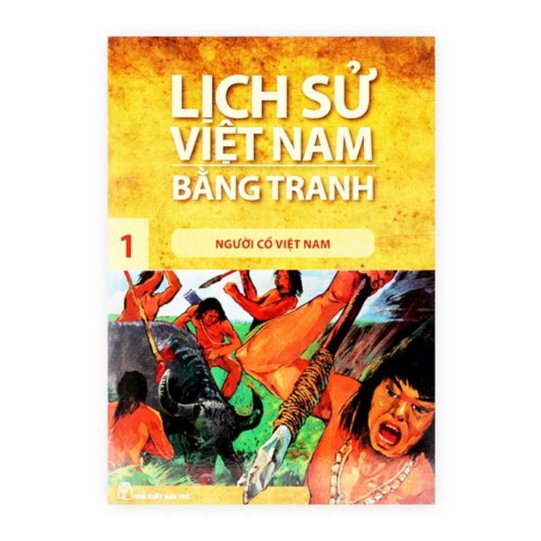  Lịch Sử Việt Nam Bằng Tranh - Tập 1: Người Cổ Việt Nam 