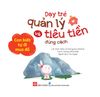  Dạy Trẻ Quản Lý Và Tiêu Tiền Đúng Cách - Con Biết Tự Đi Mua Đồ 