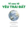  Yêu Trái Đất Theo Cách Riêng Của Trẻ - Vì Sao Tớ Yêu Trái Đất 