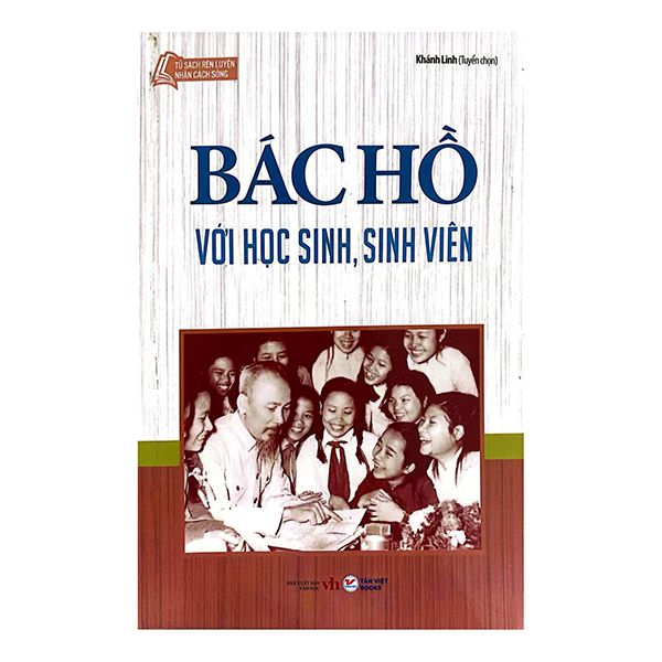  Tủ Sách Rèn Luyện Nhân Cách Sống - Bác Hồ Với Học Sinh, Sinh Viên 