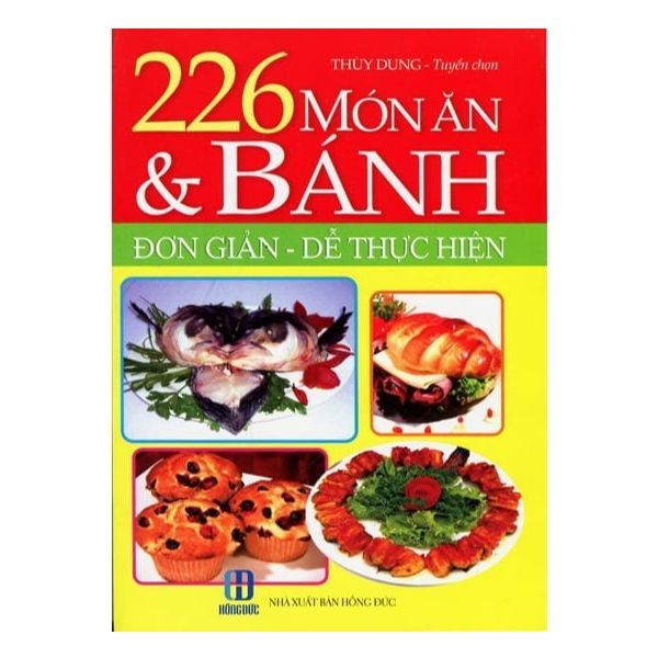  226 Món Ăn Và Bánh Đơn Giản - Dễ Thực Hiện 