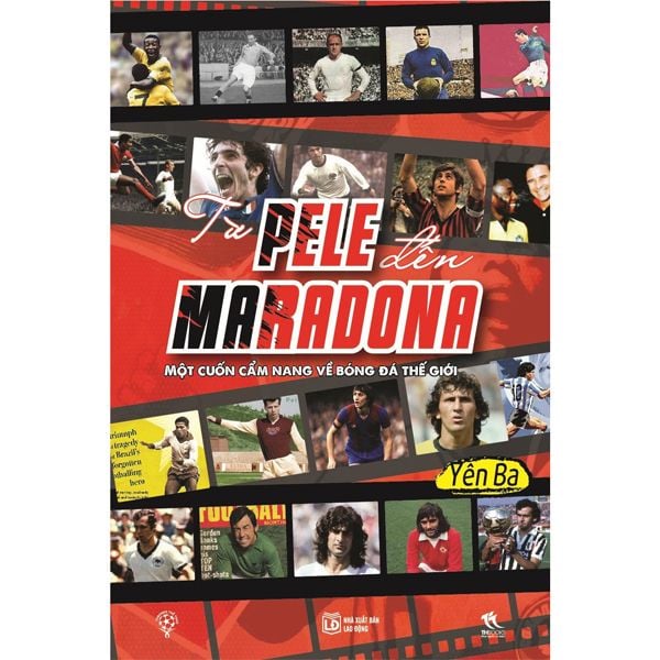  Từ Pele Đến Maradona - Một Cuốn Cẩm Nang Về Bóng Đá Thế Giới 