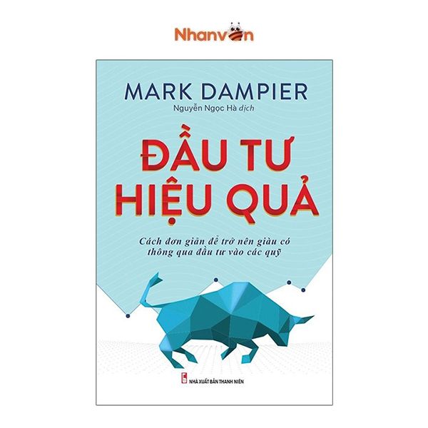  Đầu Tư Hiệu Quả - Cách Đơn Giản Để Trở Lên Giàu Có Thông Qua Đầu Tư Vào Các Qũy - Mark Dampier 