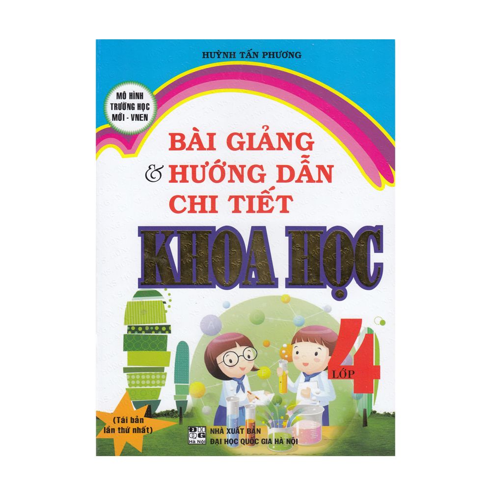  Bài Giảng & Hướng Dẫn Chi Tiết Khoa Học - Lớp 4 (NXB Đại Học Quốc Gia Hà Nội) (Tái Bản 2020) 