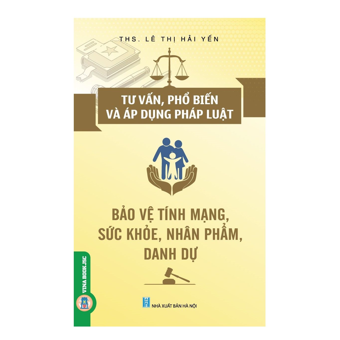  Tư Vấn, Phổ Biến Và Ap Dụng Pháp Luật - Bảo Vệ Tính Mạng, Sức Khỏe, Nhân Phẩm, Danh Dự 