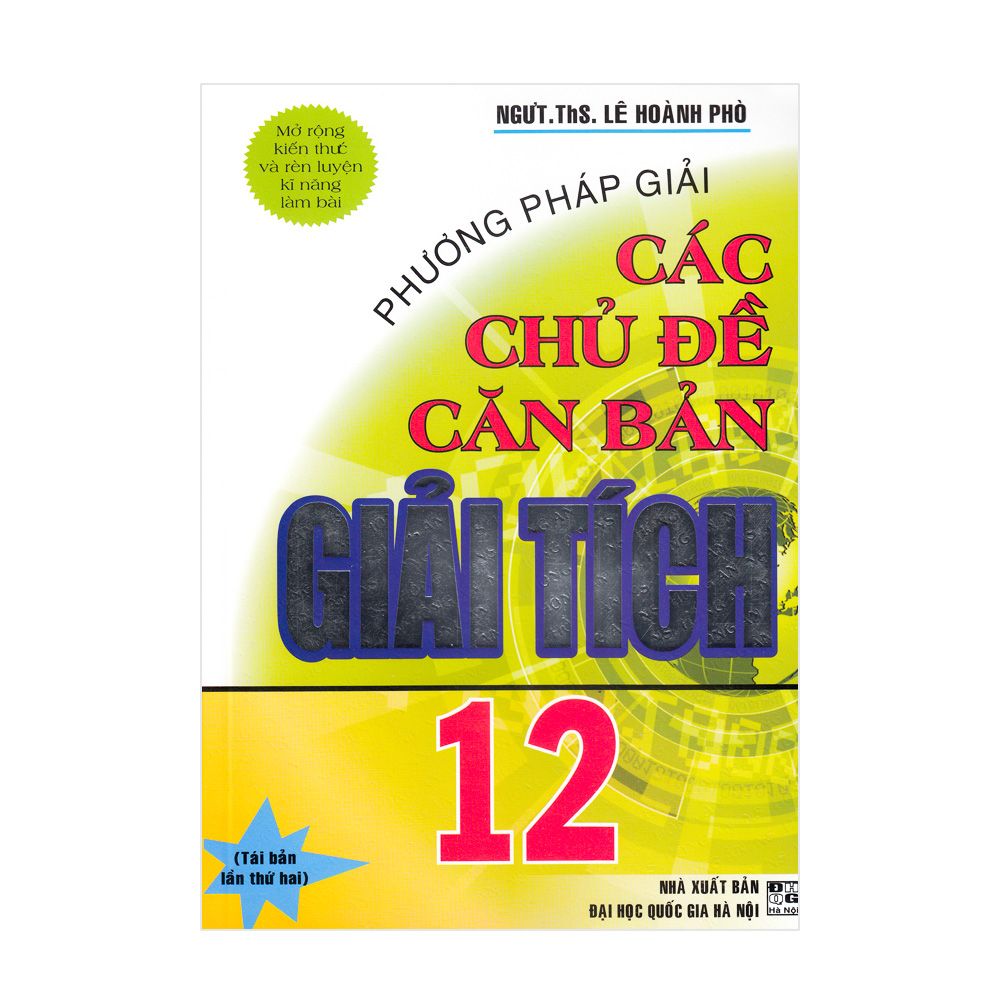  Phương Pháp Giải Các Chủ Đề Căn Bản Giải Tích Lớp 12 (Tái Bản 2020) 