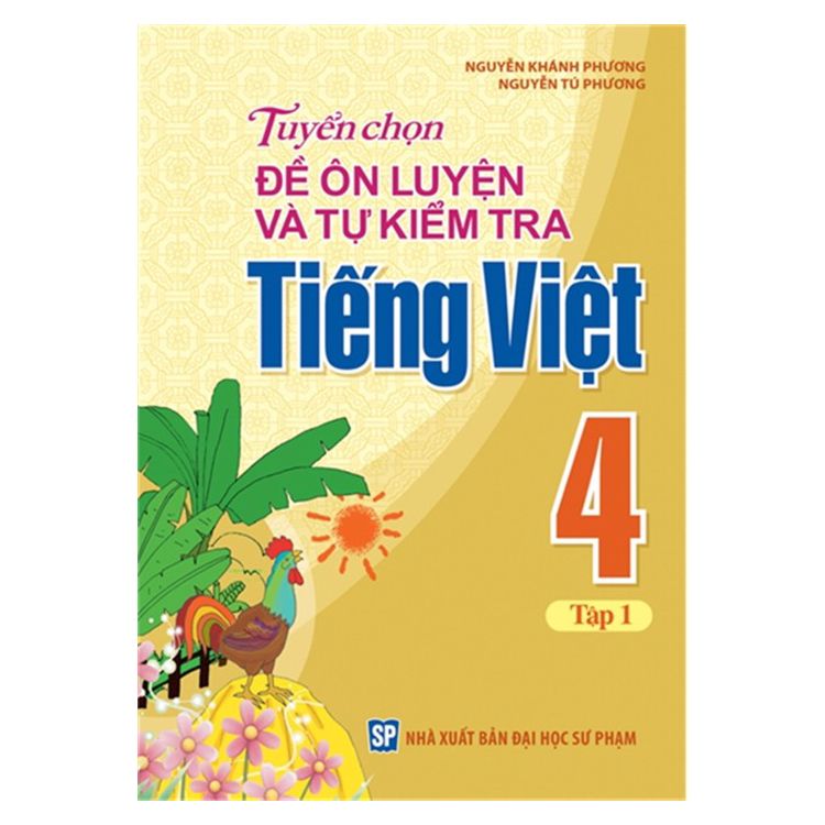  Tuyển Chọn Đề Ôn Luyện Và Tự Kiểm Tra Tiếng Việt - Lớp 4 - Tập 1 