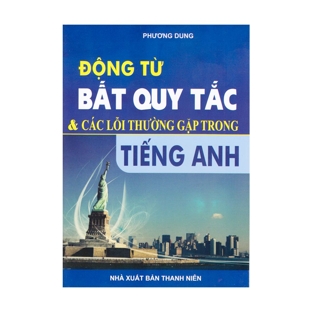  Động Từ Bất Quy Tắc & Các Lỗi Thường Gặp Trong Tiếng Anh 