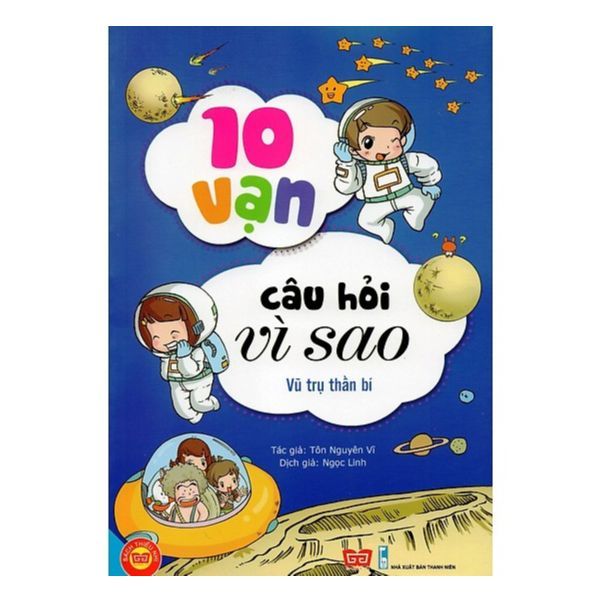  10 Vạn Câu Hỏi Vì Sao - Vũ Trụ Thần Bí 