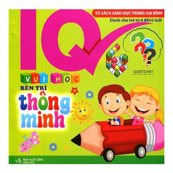  IQ - Vui Học Rèn Trí Thông Minh (Cho Bé Từ 4 - 5 Tuổi) 