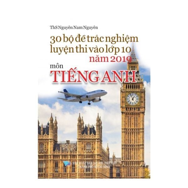  30 Bộ Đề Trắc Nghiệm Luyện Thi Vào Lớp 10 Năm 2019 Môn Tiếng Anh 