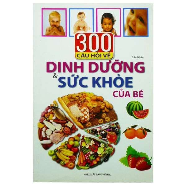 300 Câu Hỏi Về Dinh Duỡng Và Sức Khỏe Của Bé