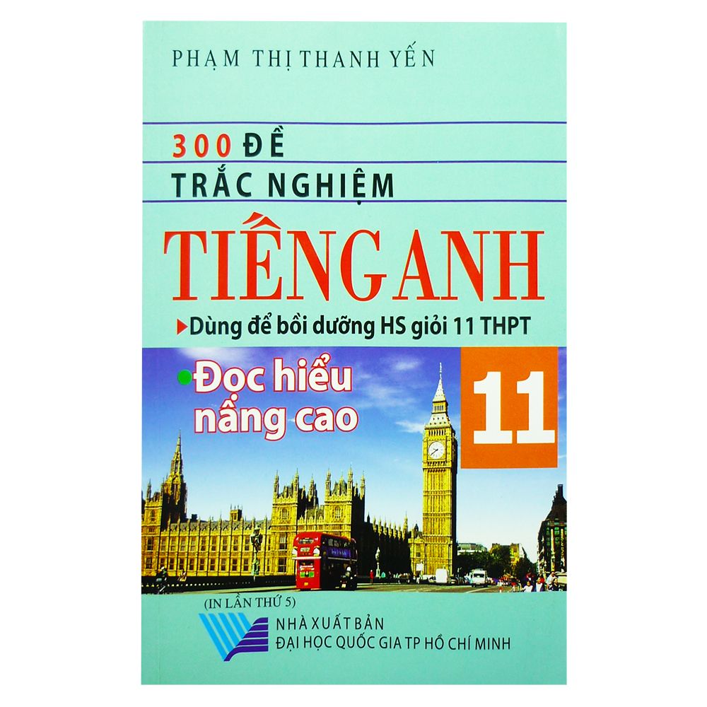  300 Đề Trắc Nghiệm Tiếng Anh Lớp 11 - Đọc Hiểu Nâng Cao 