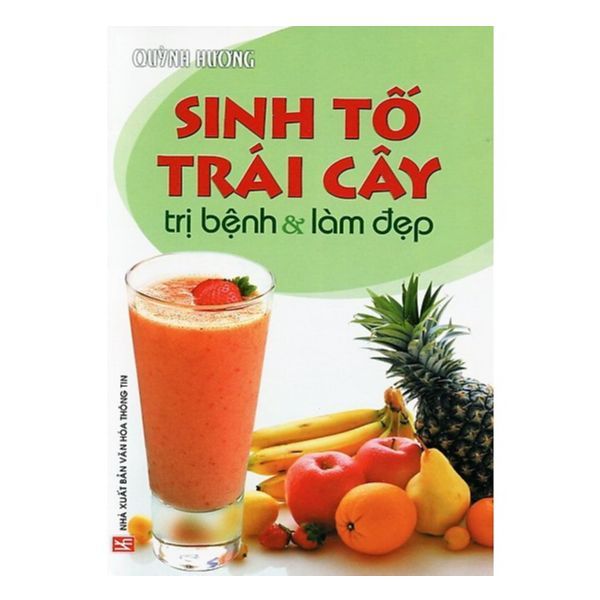  Sinh Tố Trái Cây - Trị Bệnh Và Làm Đẹp 