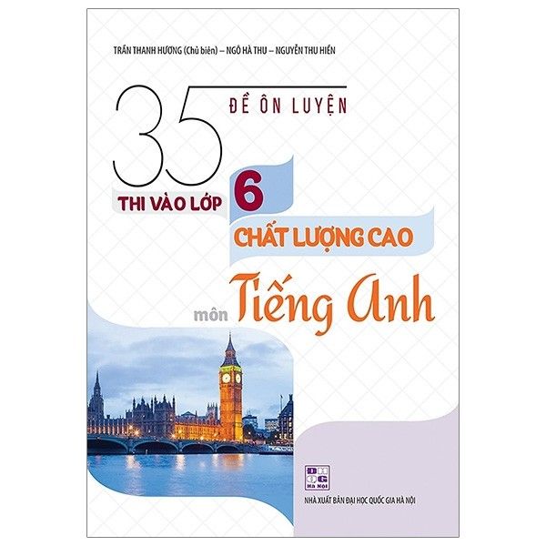  35 Đề Ôn Luyện Thi Vào Lớp 6 Chất Lượng Cao Môn Tiếng Anh 