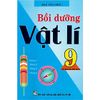 Bồi Dưỡng Vật Lí Lớp 9 Tái Bản 2020
