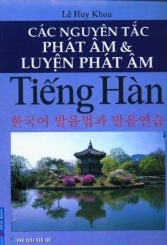  Các Nguyên Tắc Phát Âm Và Luyện Phát Âm Tiếng Hàn 