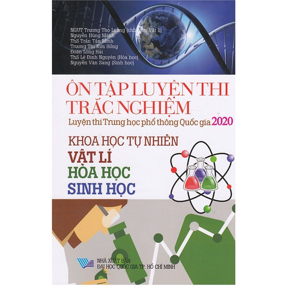  Ôn Tập Luyện Thi Trắc Nghiệm Luyện Thi THPT Quốc Gia 2020 - Khoa Học Tự Nhiên (Vật Lí - Hóa Học - Sinh Học) 