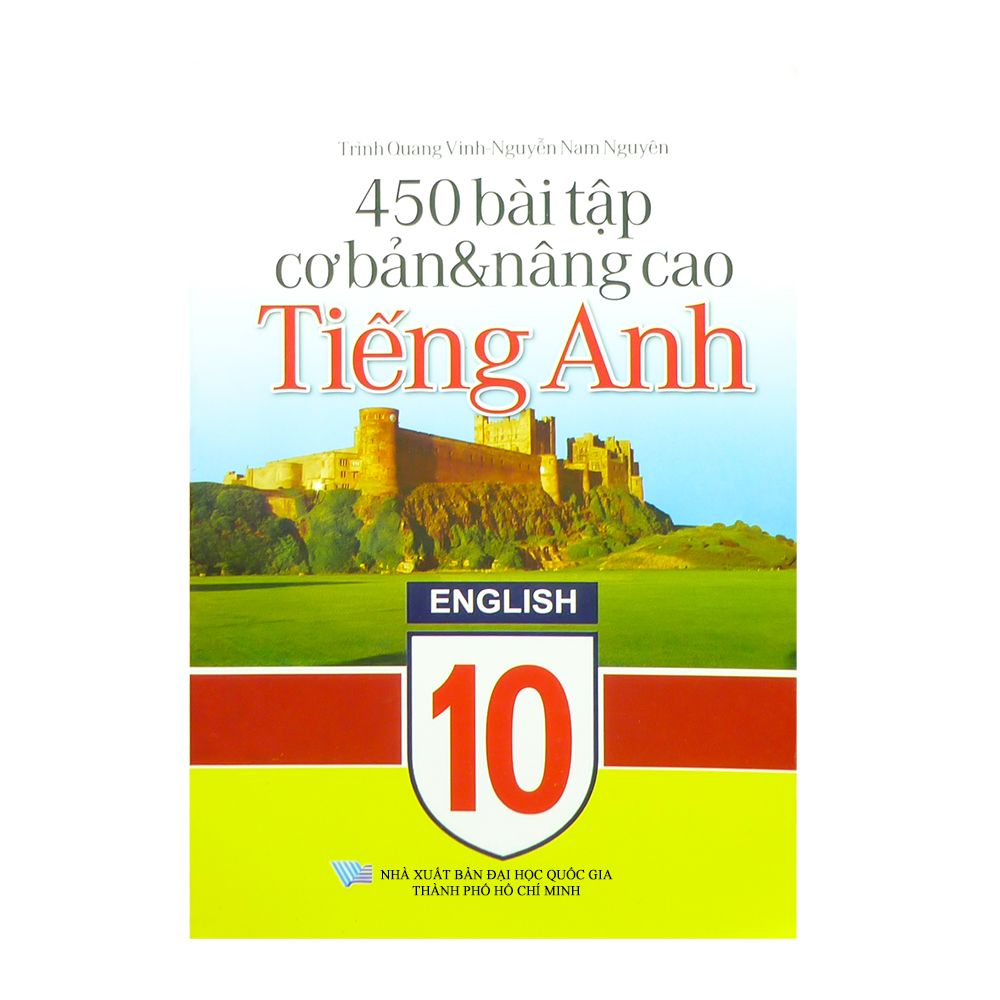  450 Bài Tập Cơ Bản & Nâng Cao Tiếng Anh 10 