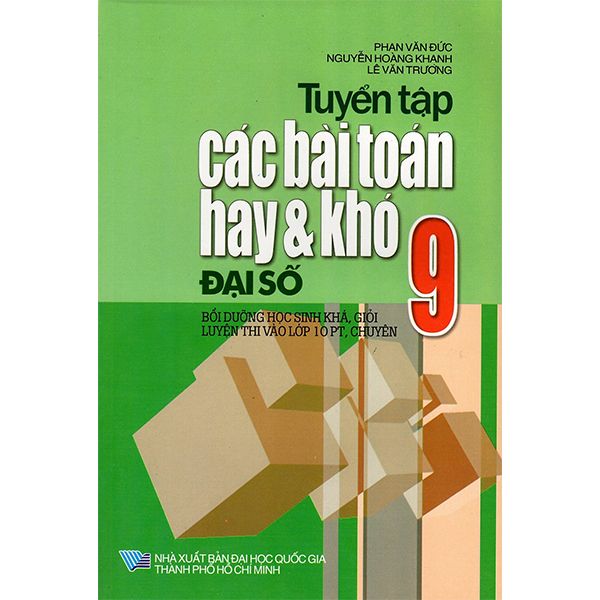  Tuyển Tập Các Bài Toán Hay & Khó - Lớp 9 - Đại Số 