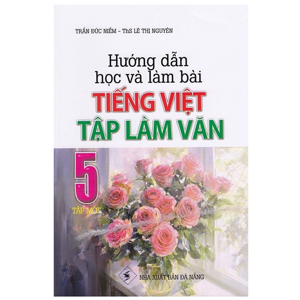  Hướng Dẫn Học Và Làm Bài Tiếng Việt - Tập Làm Văn - Lớp 5 - Tập 1 