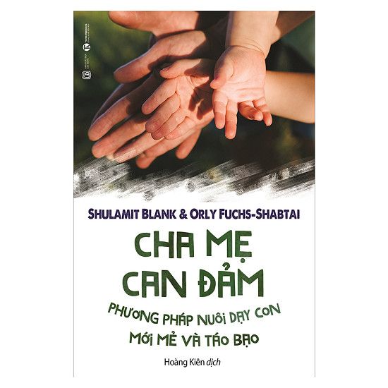  Cha Mẹ Can Đảm - Phương Pháp Nuôi Dạy Con Mới Mẻ Và Táo Bạo 